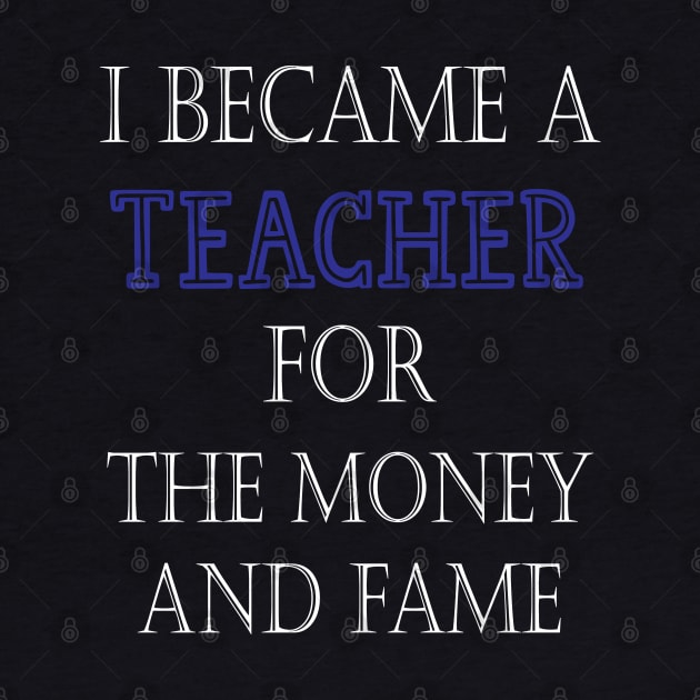 I Became A Teacher For The Money And Fame by kirayuwi